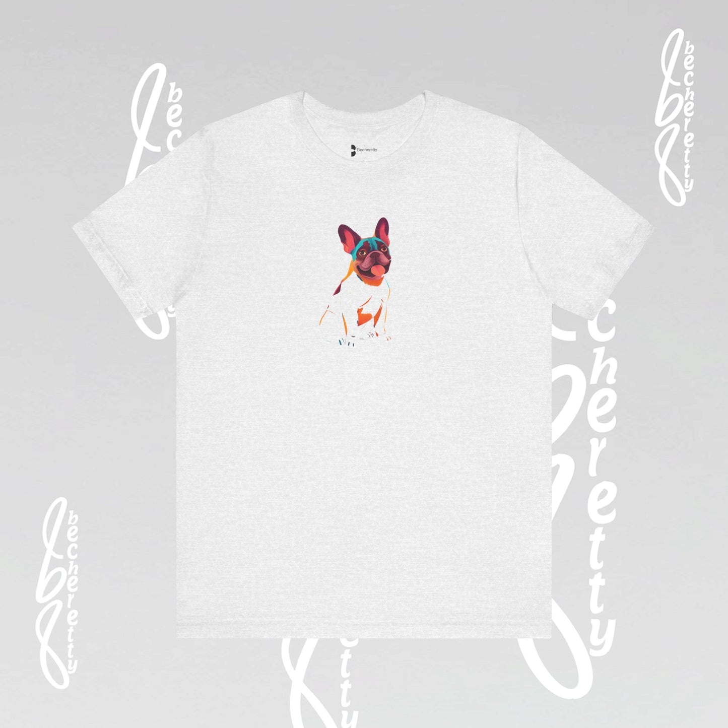 French Bulldog - T-Shirt - Artistic Graphic Design Becheretty - Unisex - Perfect Gift Dogs Lovers