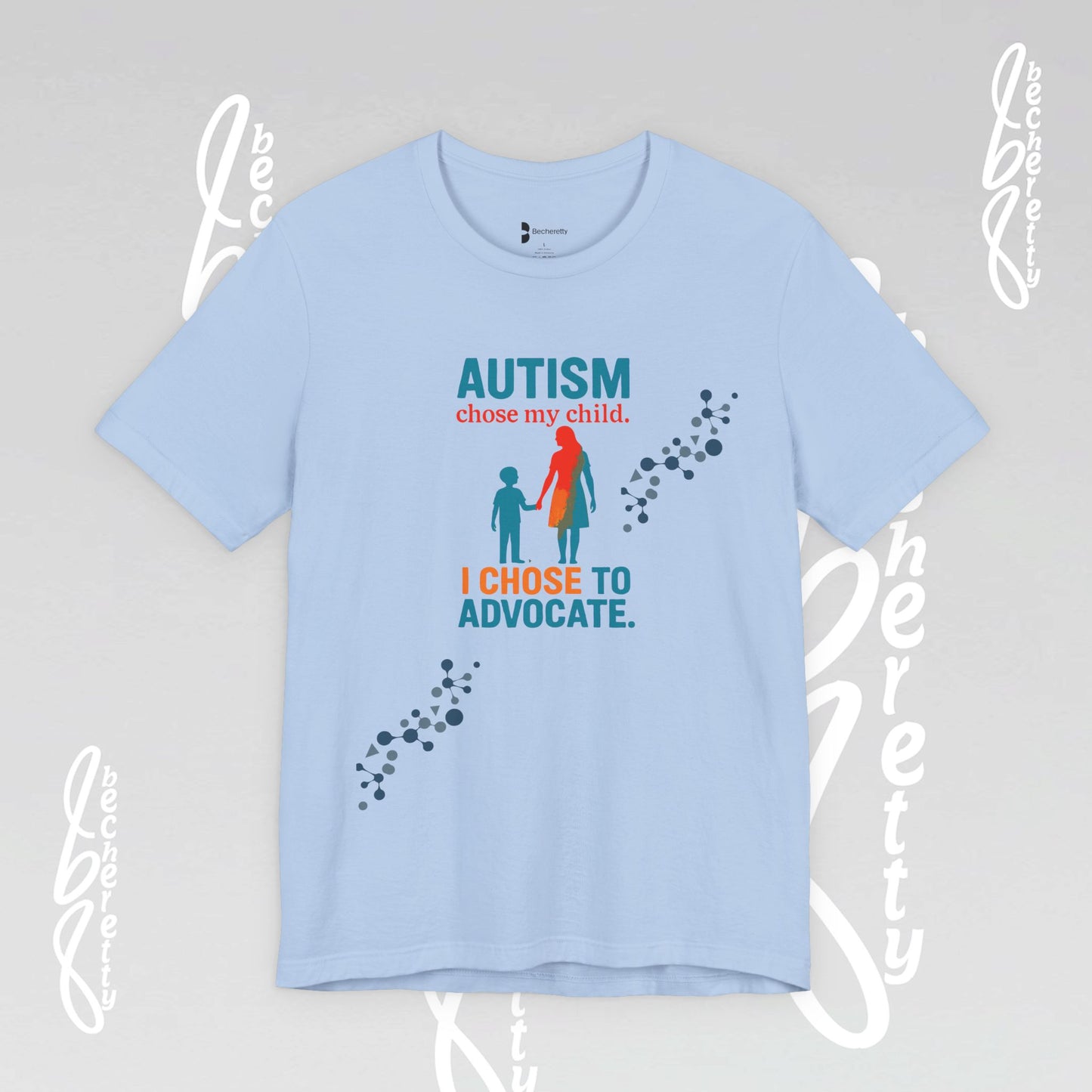 Light blue t-shirt with autism awareness phrase: Autism chose my child. I chose to advocate.