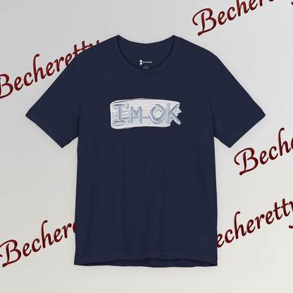 T-Shirt "I'm ok" - Reassuring Minimalist Graphic Tee Becheretty - Casual - Chest motif that reads like a quiet reminder.