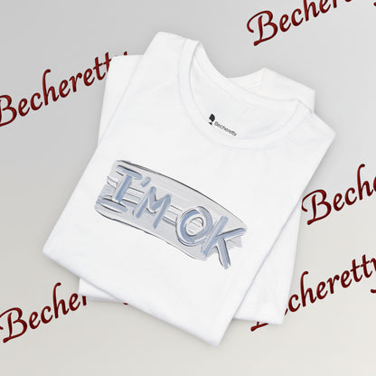 T-Shirt "I'm ok" - Reassuring Minimalist Graphic Tee Becheretty - Casual - Chest motif that reads like a quiet reminder.
