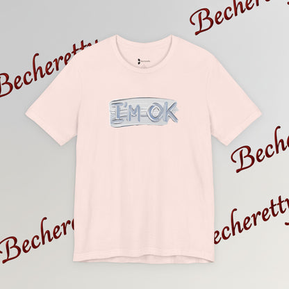 T-Shirt "I'm ok" - Reassuring Minimalist Graphic Tee Becheretty - Casual - Chest motif that reads like a quiet reminder.