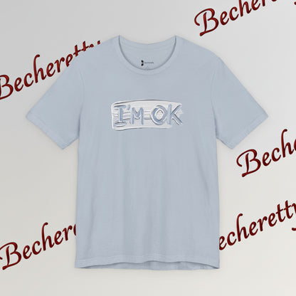 T-Shirt "I'm ok" - Reassuring Minimalist Graphic Tee Becheretty - Casual - Chest motif that reads like a quiet reminder.
