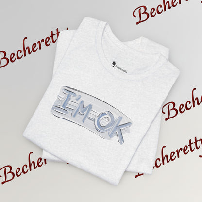 T-Shirt "I'm ok" - Reassuring Minimalist Graphic Tee Becheretty - Casual - Chest motif that reads like a quiet reminder.
