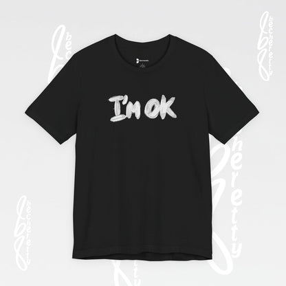 Graphic T-Shirt "I’m OK" - Art Minimalist Becheretty - Positive expression Art Tee