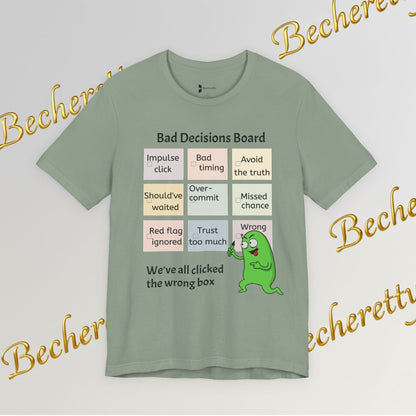 T-Shirt "Bad Decisions Board" - Funny Relationship Meme Tee - Graphic Becheretty A Tee that sparks laughs at a bar