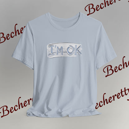 T-Shirt "I'm ok" - Reassuring Minimalist Graphic Tee Becheretty - Casual - Chest motif that reads like a quiet reminder.
