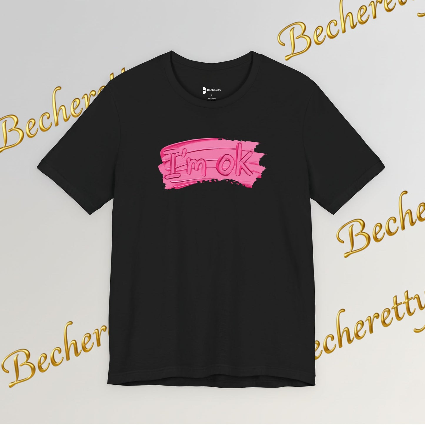 Art Graphic Tee  Becheretty "I'm OK" Pink Brushstroke - Perfect for creatives and everyday t-shirt.