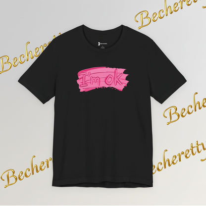 Art Graphic Tee  Becheretty "I'm OK" Pink Brushstroke - Perfect for creatives and everyday t-shirt.