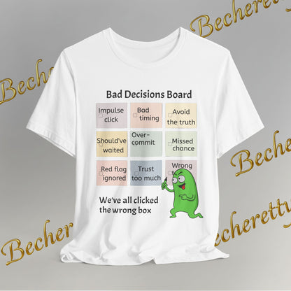 T-Shirt "Bad Decisions Board" - Funny Relationship Meme Tee - Graphic Becheretty A Tee that sparks laughs at a bar