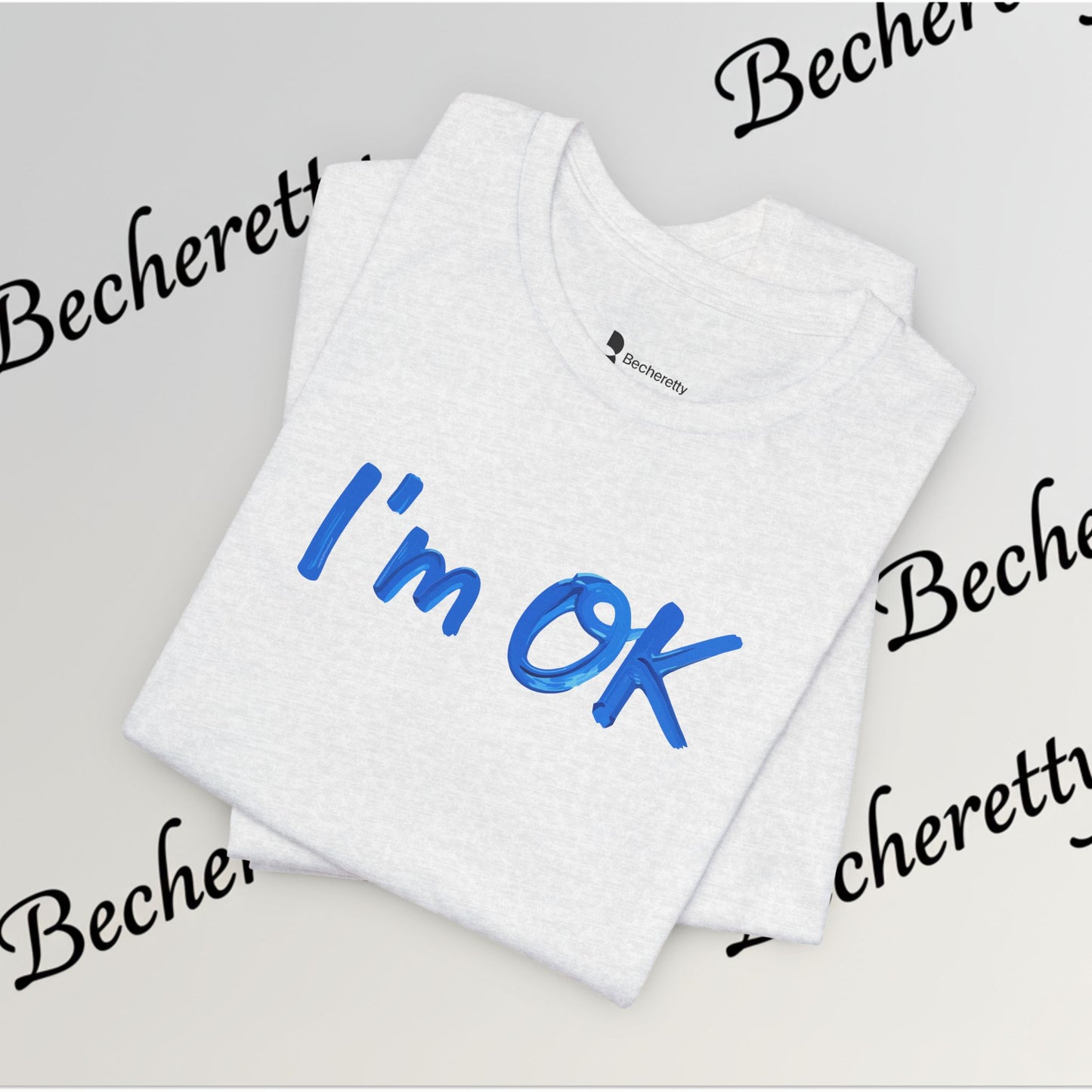 T-Shirt "I'm ok" Graphic Minimalist Art Becheretty - Casual Wear - Apparel that speaks your mood