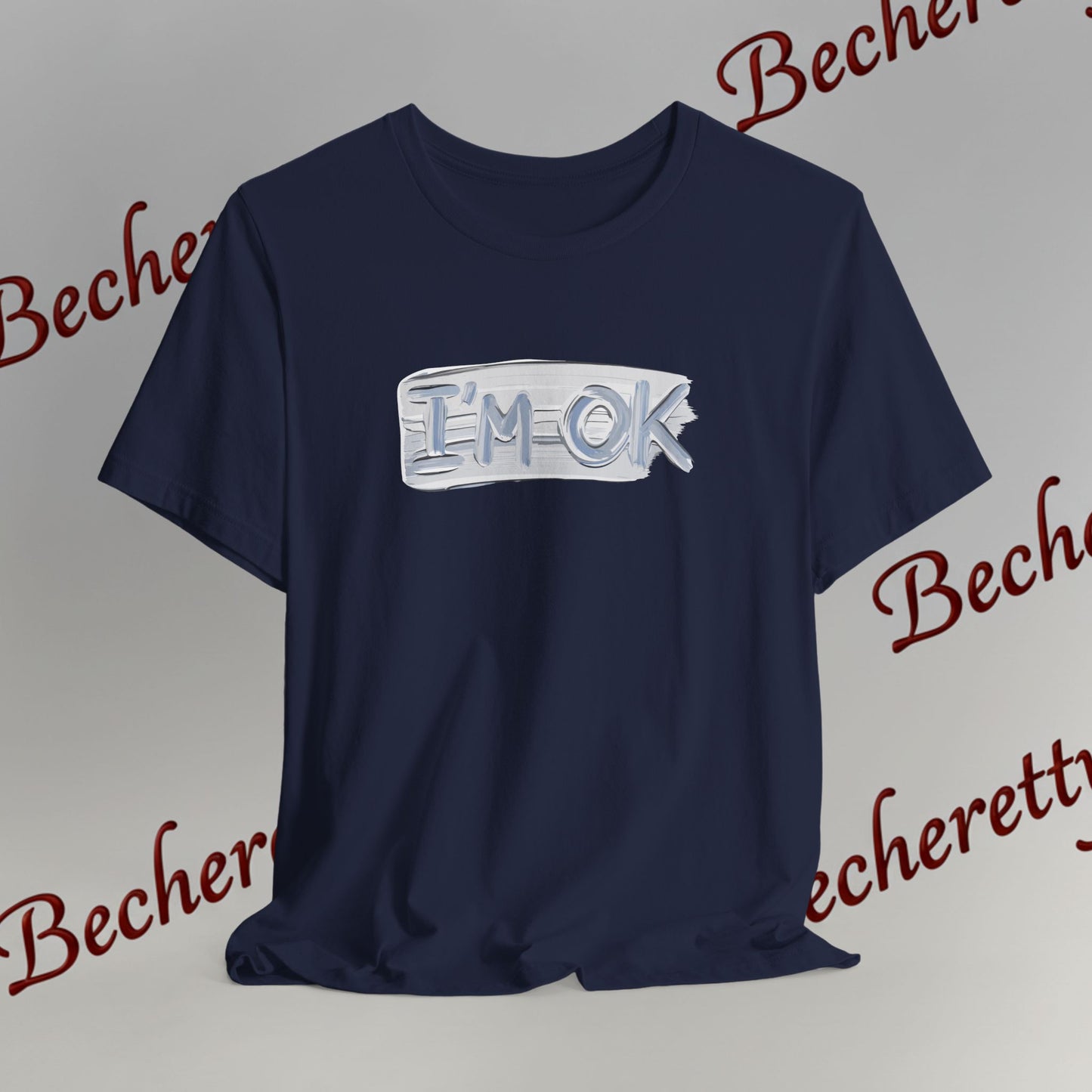 T-Shirt "I'm ok" - Reassuring Minimalist Graphic Tee Becheretty - Casual - Chest motif that reads like a quiet reminder.