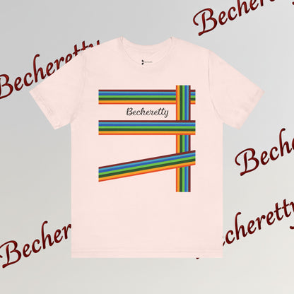 Colorful Becheretty Unisex T-Shirt, Casual Pride Tee - Gift for Friends - Summer Fashion, Everyday Wear