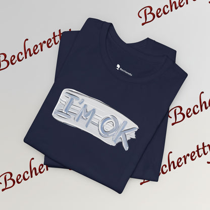 T-Shirt "I'm ok" - Reassuring Minimalist Graphic Tee Becheretty - Casual - Chest motif that reads like a quiet reminder.