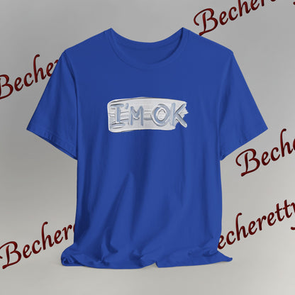 T-Shirt "I'm ok" - Reassuring Minimalist Graphic Tee Becheretty - Casual - Chest motif that reads like a quiet reminder.