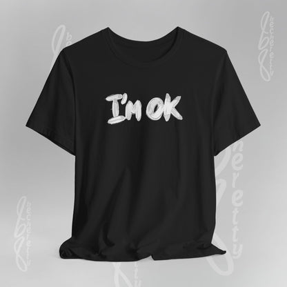 Graphic T-Shirt "I’m OK" - Art Minimalist Becheretty - Positive expression Art Tee