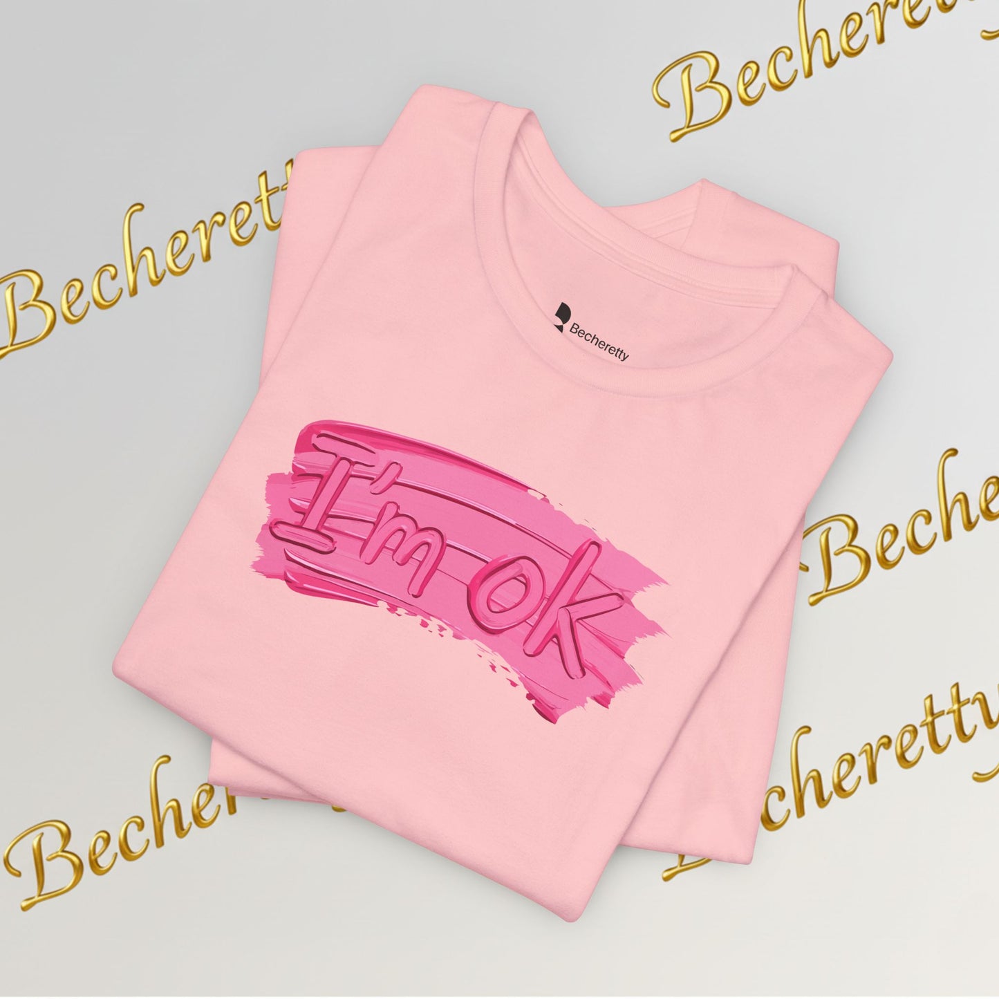 Art Graphic Tee  Becheretty "I'm OK" Pink Brushstroke - Perfect for creatives and everyday t-shirt.