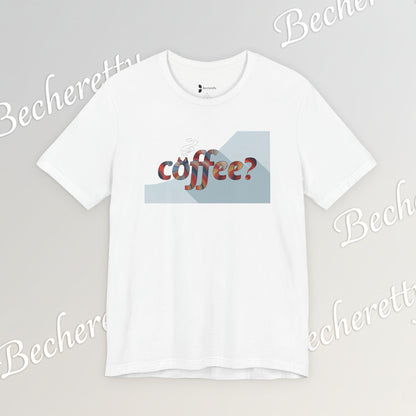 Coffee? Graphic Tee - Art Minimalist Becheretty — Coffee Lover T‑Shirt - Gentle, playful, and a little wry