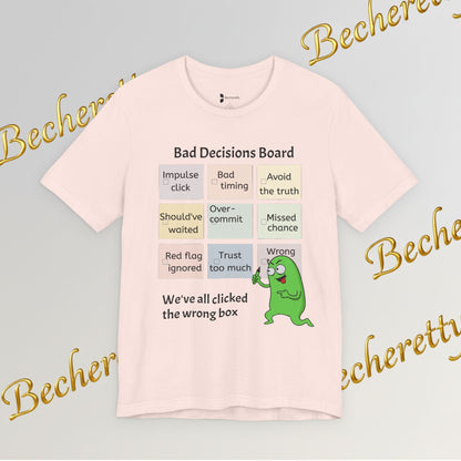 T-Shirt "Bad Decisions Board" - Funny Relationship Meme Tee - Graphic Becheretty A Tee that sparks laughs at a bar