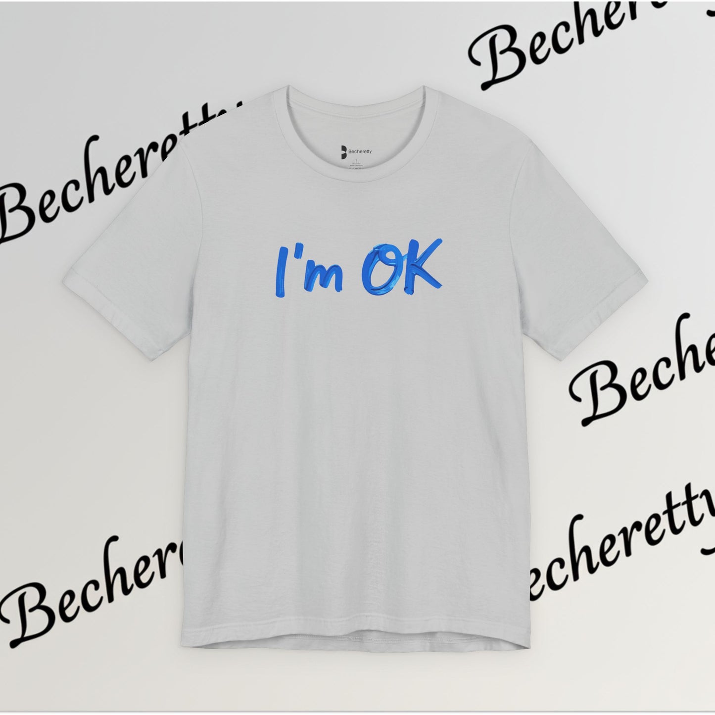 T-Shirt "I'm ok" Graphic Minimalist Art Becheretty - Casual Wear - Apparel that speaks your mood