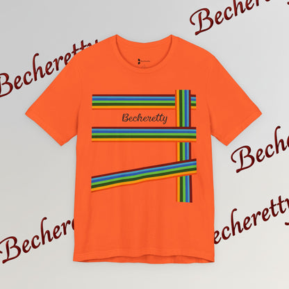 Colorful Becheretty Unisex T-Shirt, Casual Pride Tee - Gift for Friends - Summer Fashion, Everyday Wear