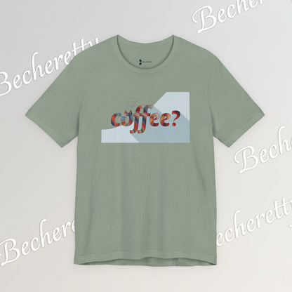 Coffee? Graphic Tee - Art Minimalist Becheretty — Coffee Lover T‑Shirt - Gentle, playful, and a little wry