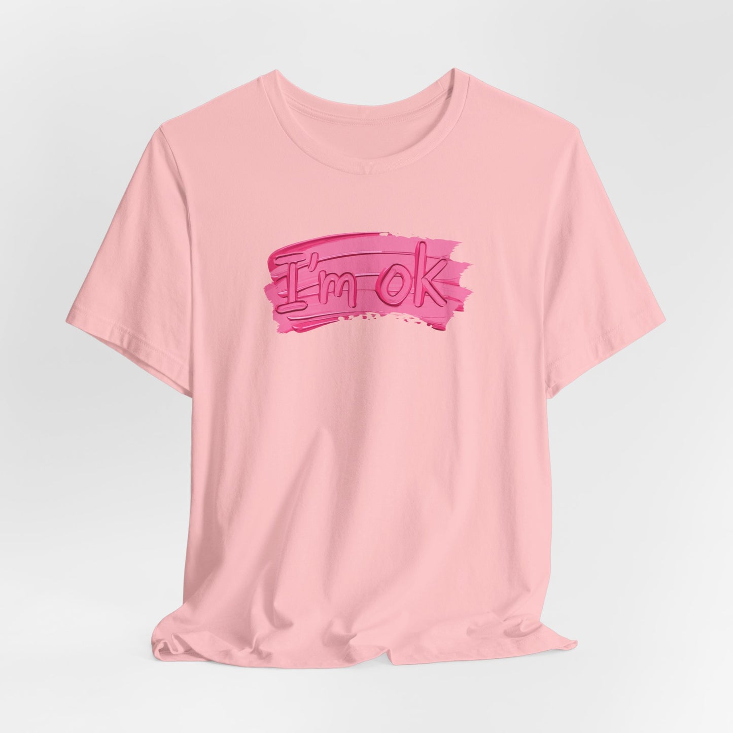 Art Graphic Tee  Becheretty "I'm OK" Pink Brushstroke - Perfect for creatives and everyday t-shirt.