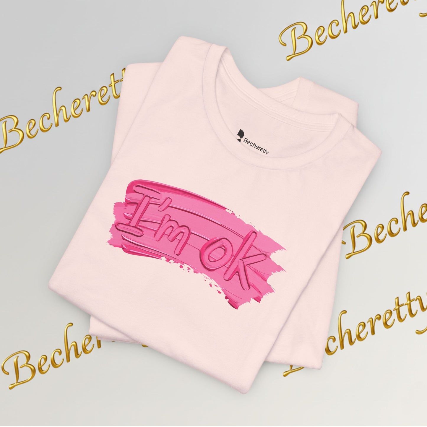 Art Graphic Tee  Becheretty "I'm OK" Pink Brushstroke - Perfect for creatives and everyday t-shirt.