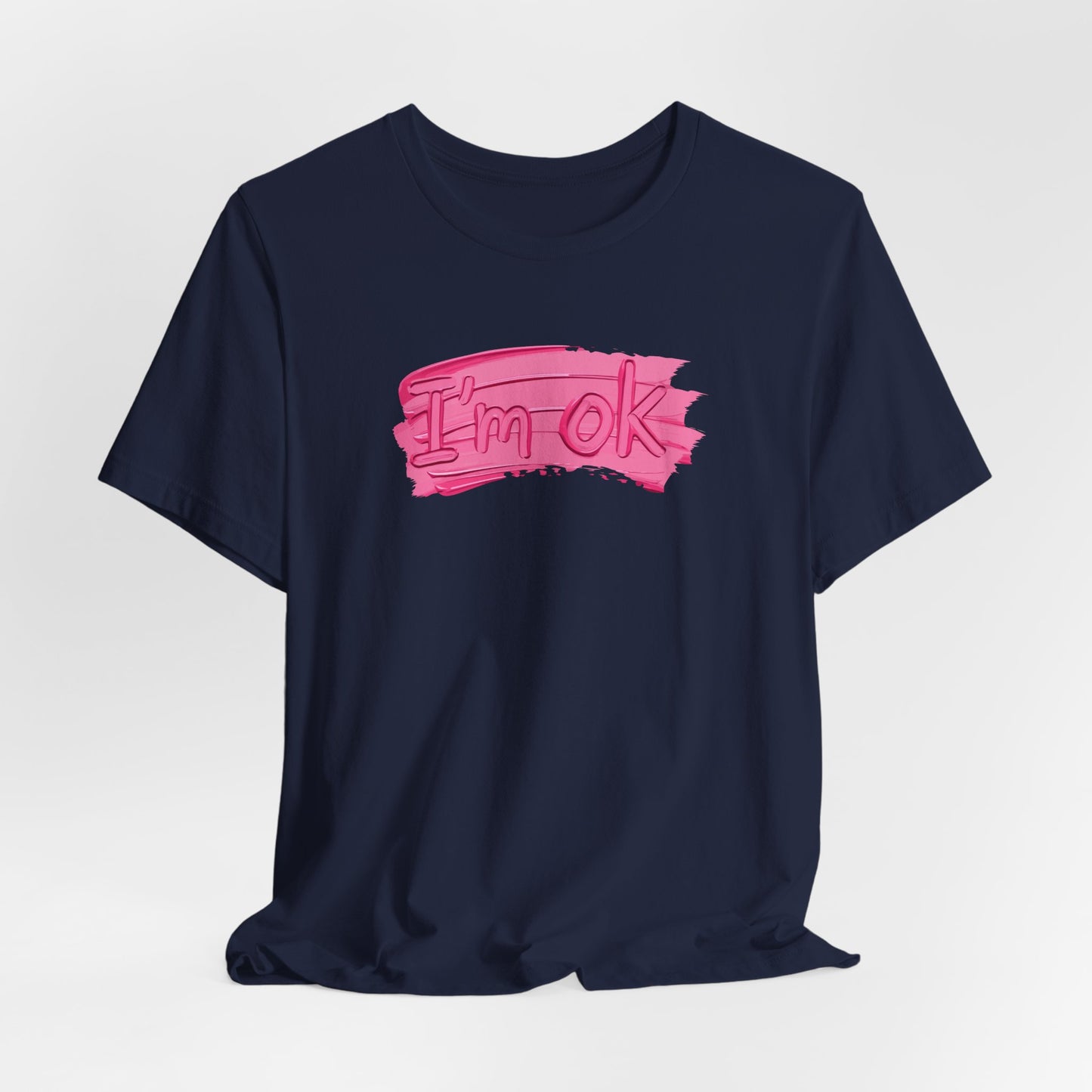 Art Graphic Tee  Becheretty "I'm OK" Pink Brushstroke - Perfect for creatives and everyday t-shirt.