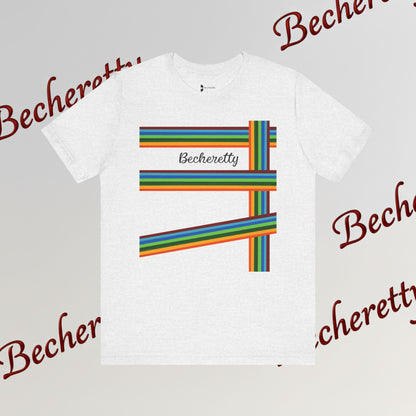 Colorful Becheretty Unisex T-Shirt, Casual Pride Tee - Gift for Friends - Summer Fashion, Everyday Wear