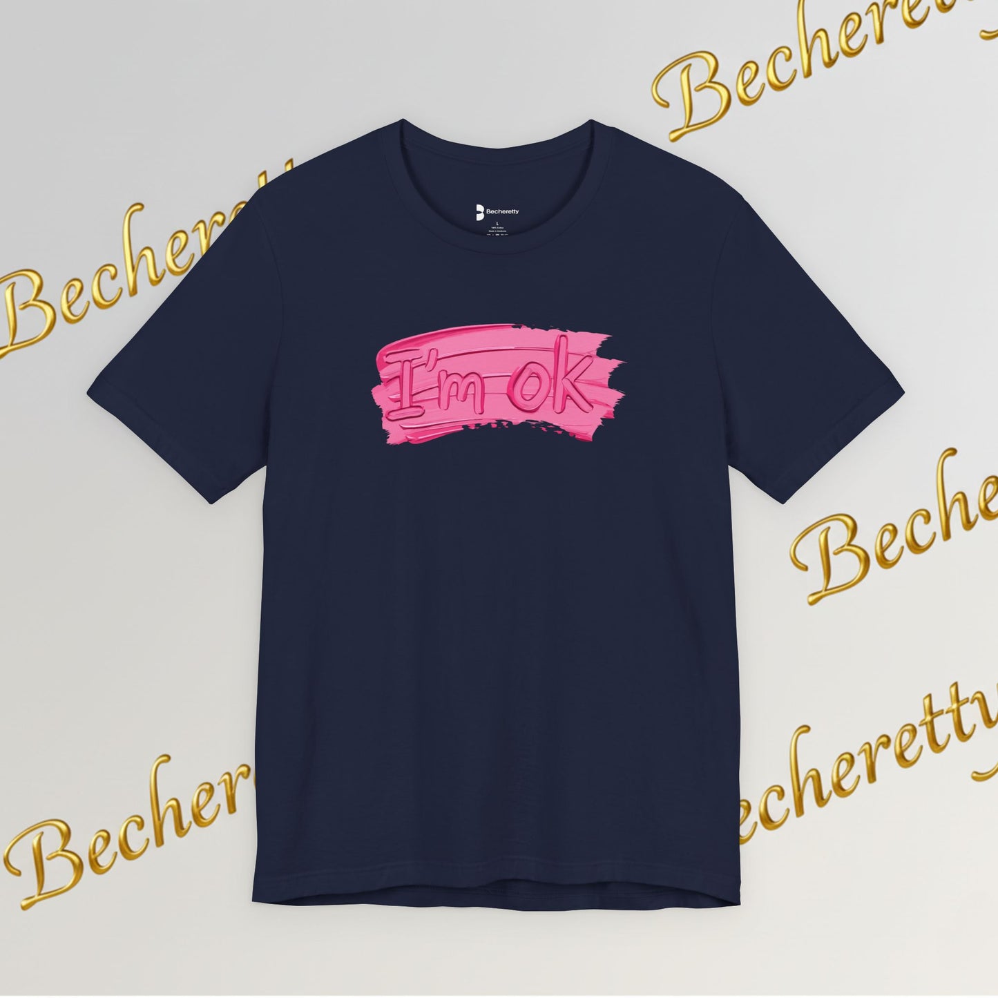 Art Graphic Tee  Becheretty "I'm OK" Pink Brushstroke - Perfect for creatives and everyday t-shirt.