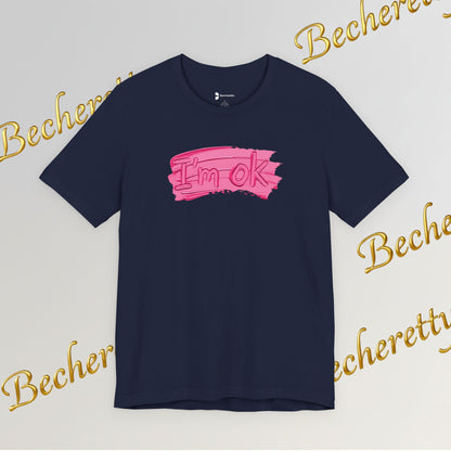 Art Graphic Tee  Becheretty "I'm OK" Pink Brushstroke - Perfect for creatives and everyday t-shirt.