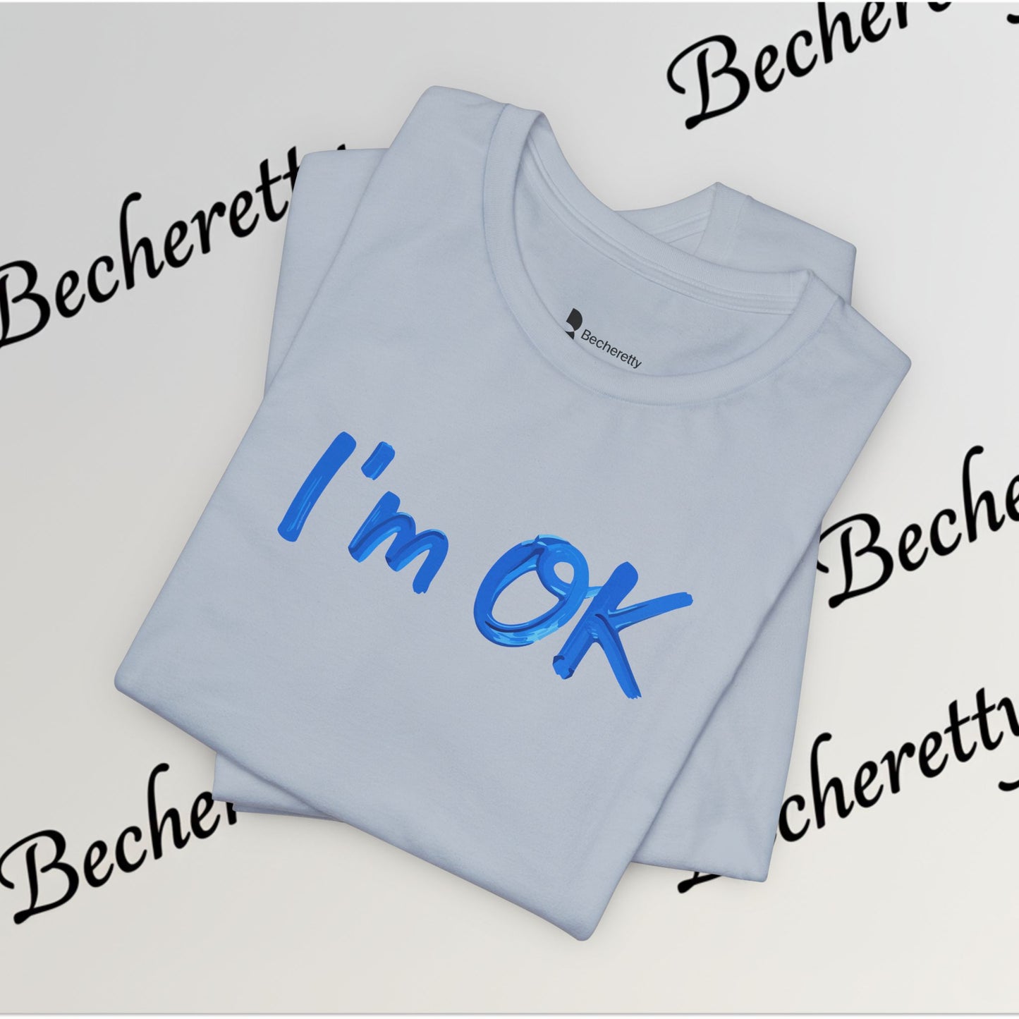 T-Shirt "I'm ok" Graphic Minimalist Art Becheretty - Casual Wear - Apparel that speaks your mood