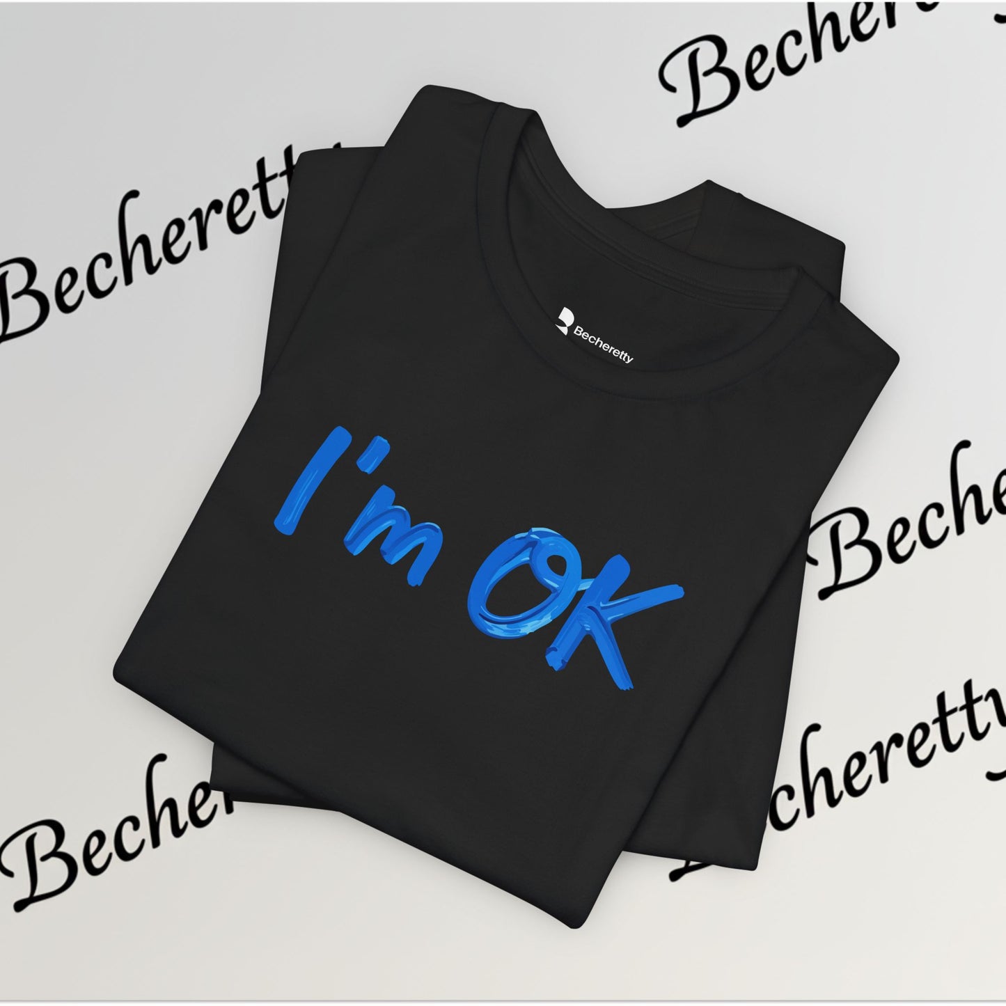 T-Shirt "I'm ok" Graphic Minimalist Art Becheretty - Casual Wear - Apparel that speaks your mood