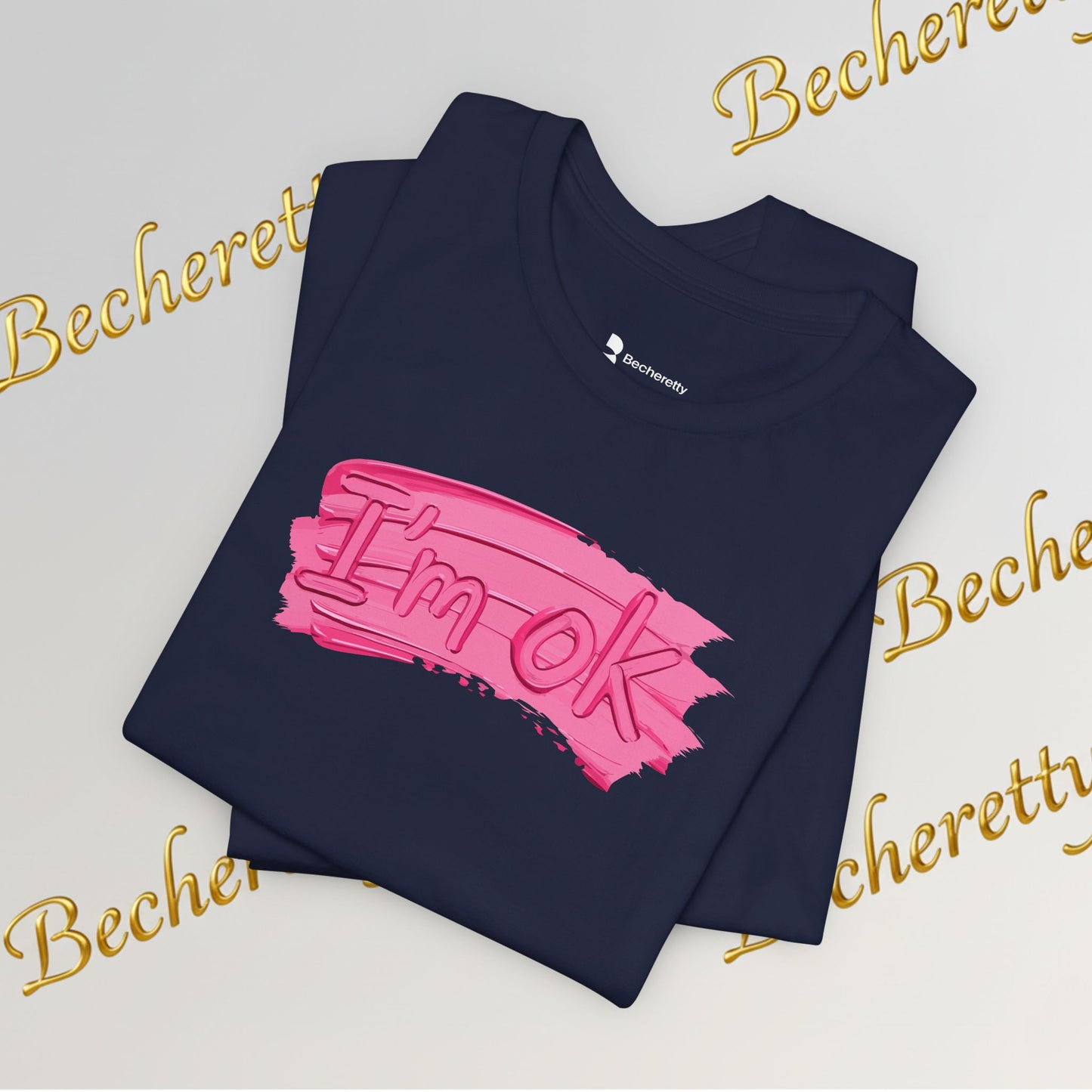 Art Graphic Tee  Becheretty "I'm OK" Pink Brushstroke - Perfect for creatives and everyday t-shirt.