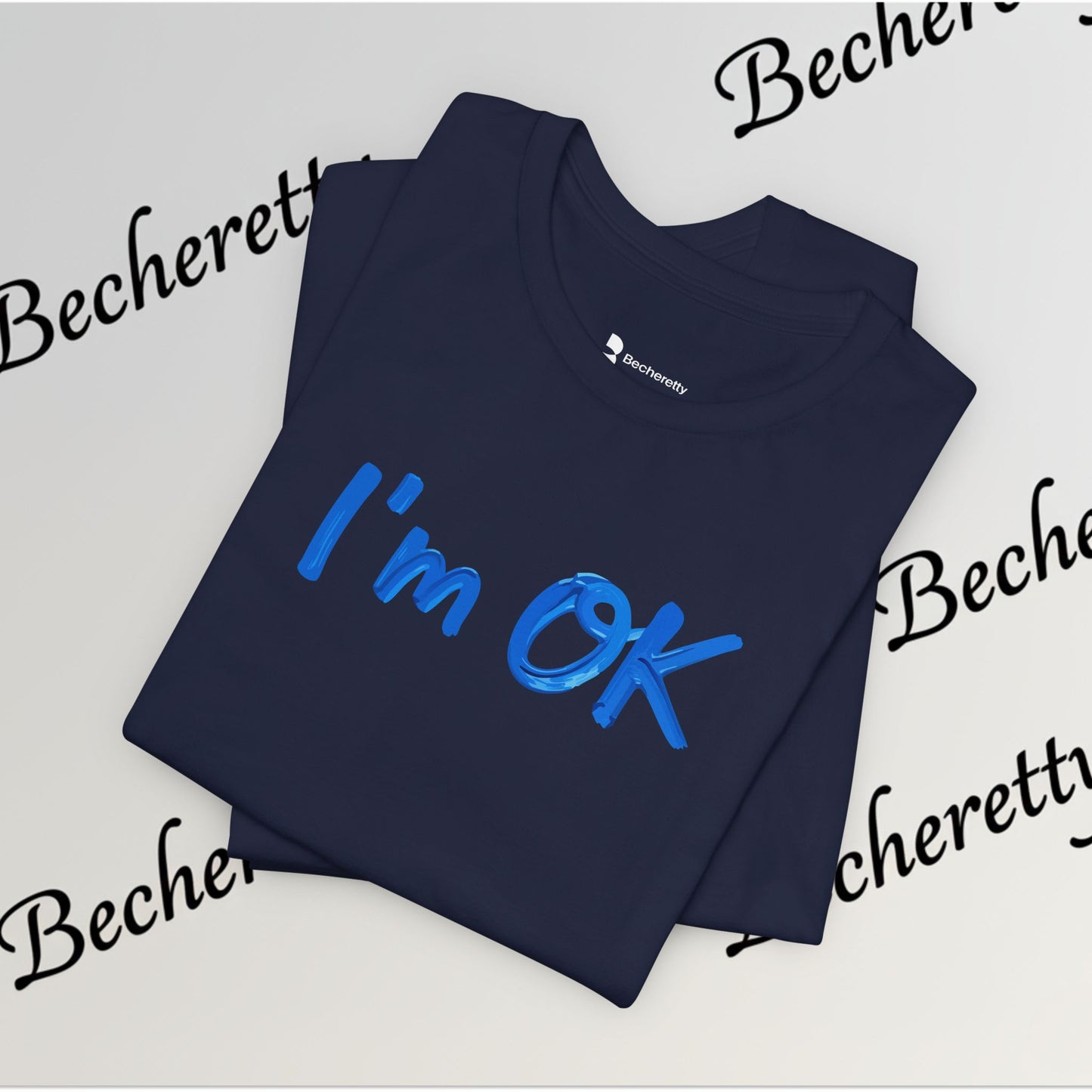 T-Shirt "I'm ok" Graphic Minimalist Art Becheretty - Casual Wear - Apparel that speaks your mood
