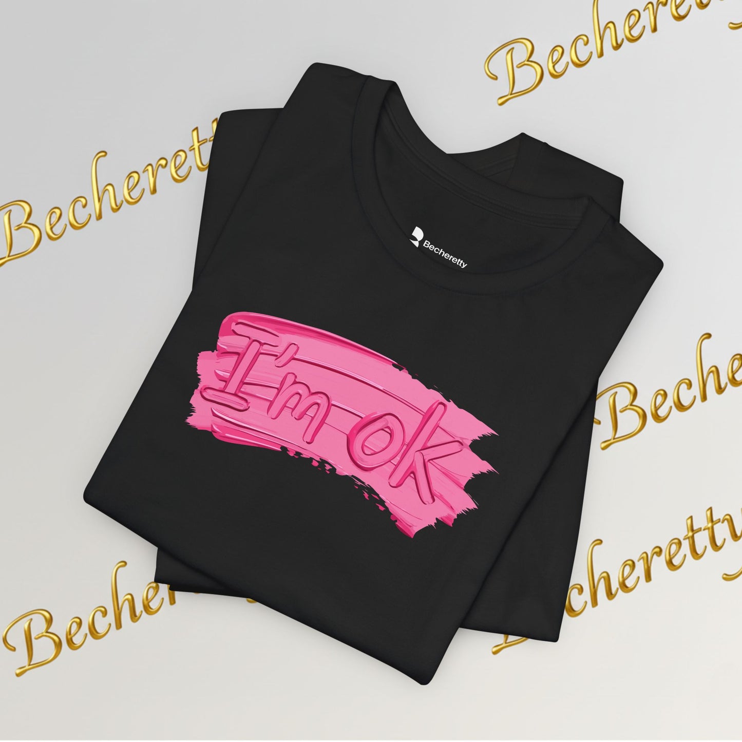 Art Graphic Tee  Becheretty "I'm OK" Pink Brushstroke - Perfect for creatives and everyday t-shirt.