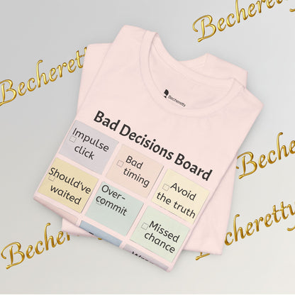 T-Shirt "Bad Decisions Board" - Funny Relationship Meme Tee - Graphic Becheretty A Tee that sparks laughs at a bar