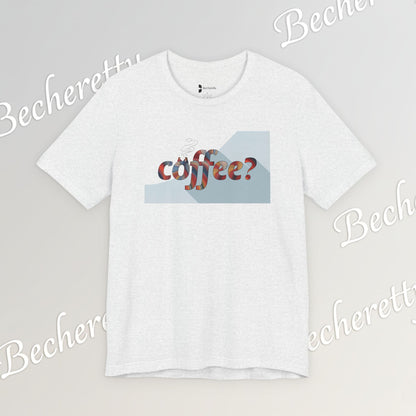 Coffee? Graphic Tee - Art Minimalist Becheretty — Coffee Lover T‑Shirt - Gentle, playful, and a little wry
