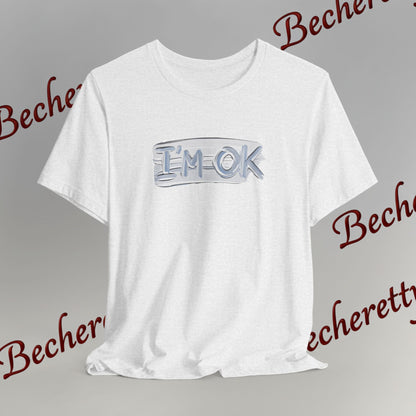 T-Shirt "I'm ok" - Reassuring Minimalist Graphic Tee Becheretty - Casual - Chest motif that reads like a quiet reminder.