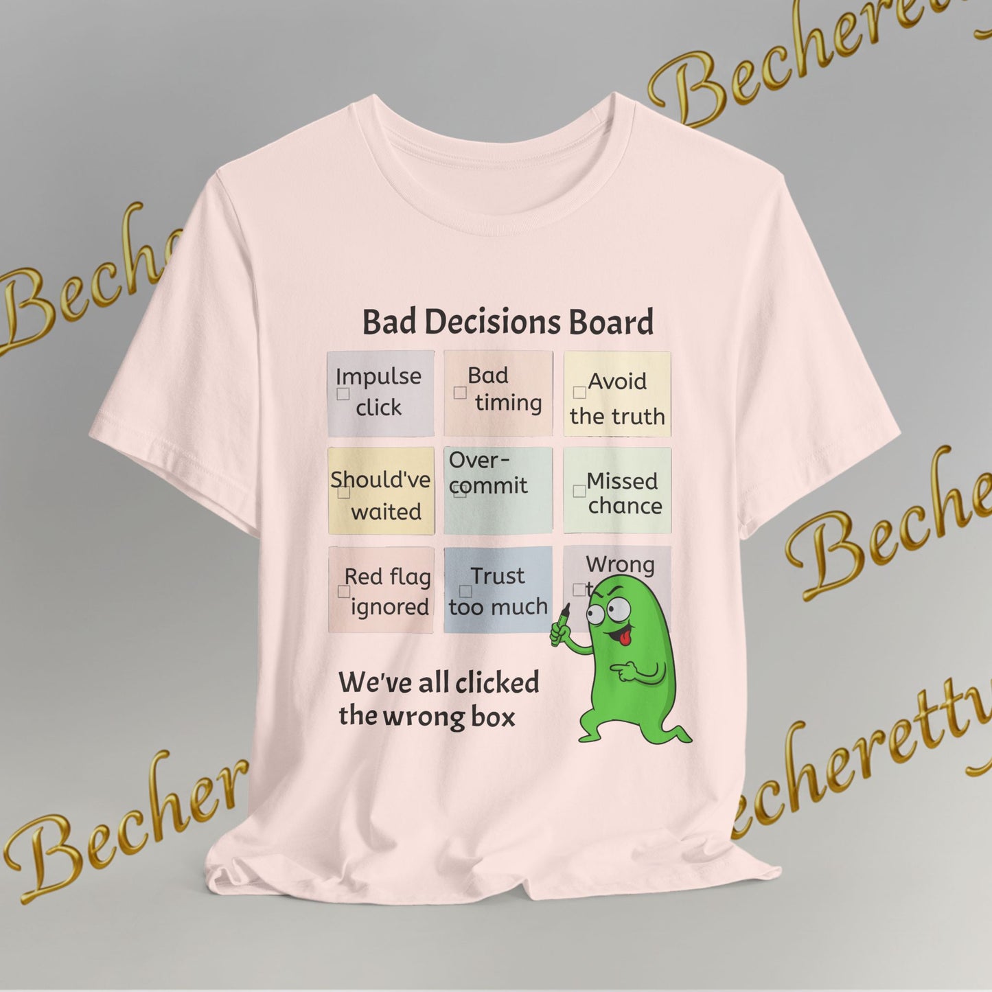 T-Shirt "Bad Decisions Board" - Funny Relationship Meme Tee - Graphic Becheretty A Tee that sparks laughs at a bar