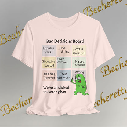 T-Shirt "Bad Decisions Board" - Funny Relationship Meme Tee - Graphic Becheretty A Tee that sparks laughs at a bar