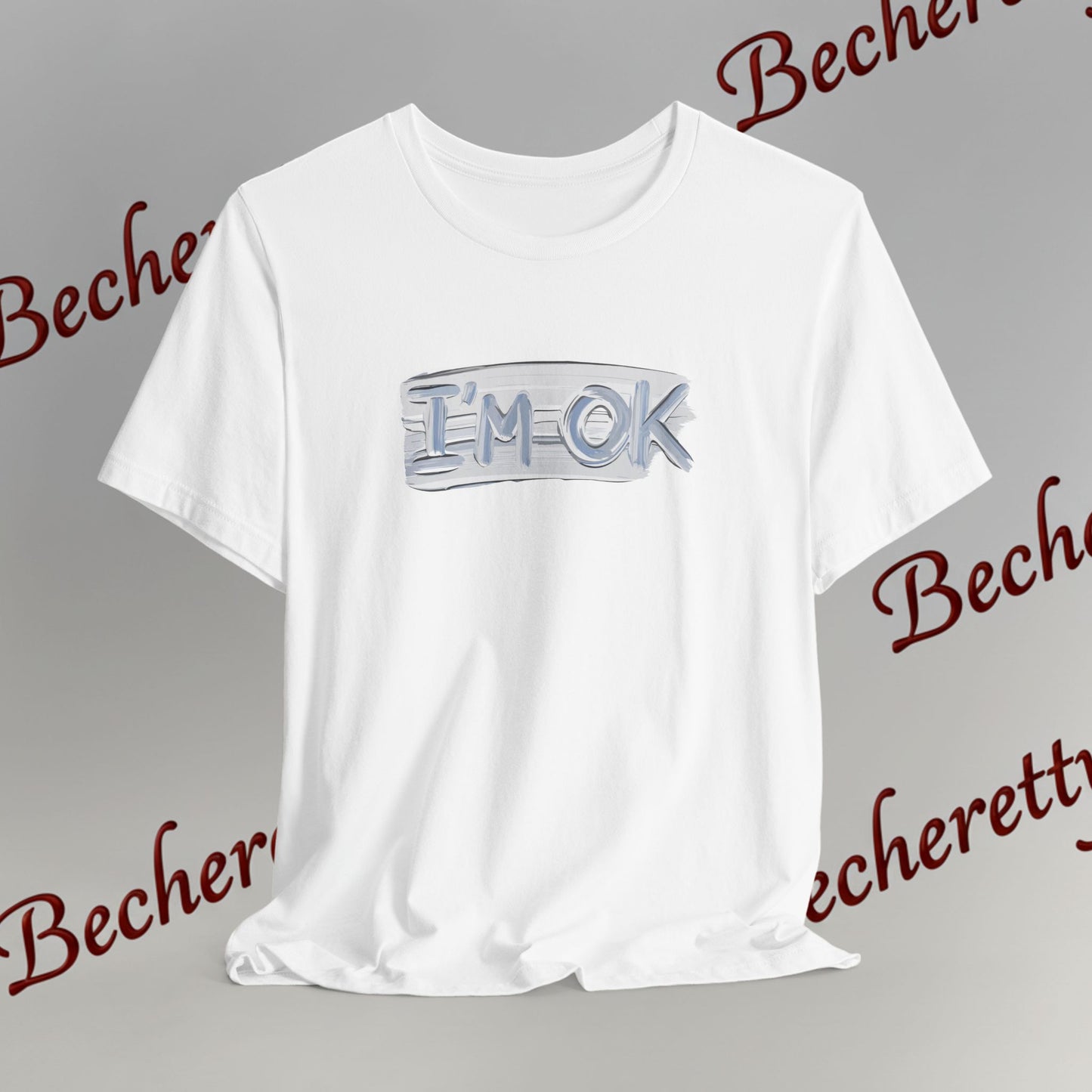 T-Shirt "I'm ok" - Reassuring Minimalist Graphic Tee Becheretty - Casual - Chest motif that reads like a quiet reminder.