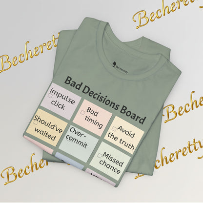 T-Shirt "Bad Decisions Board" - Funny Relationship Meme Tee - Graphic Becheretty A Tee that sparks laughs at a bar