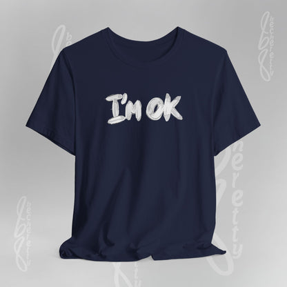 Graphic T-Shirt "I’m OK" - Art Minimalist Becheretty - Positive expression Art Tee