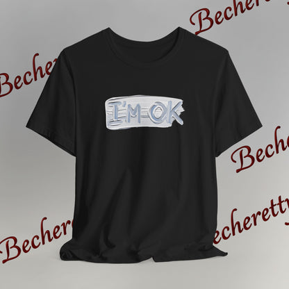 T-Shirt "I'm ok" - Reassuring Minimalist Graphic Tee Becheretty - Casual - Chest motif that reads like a quiet reminder.