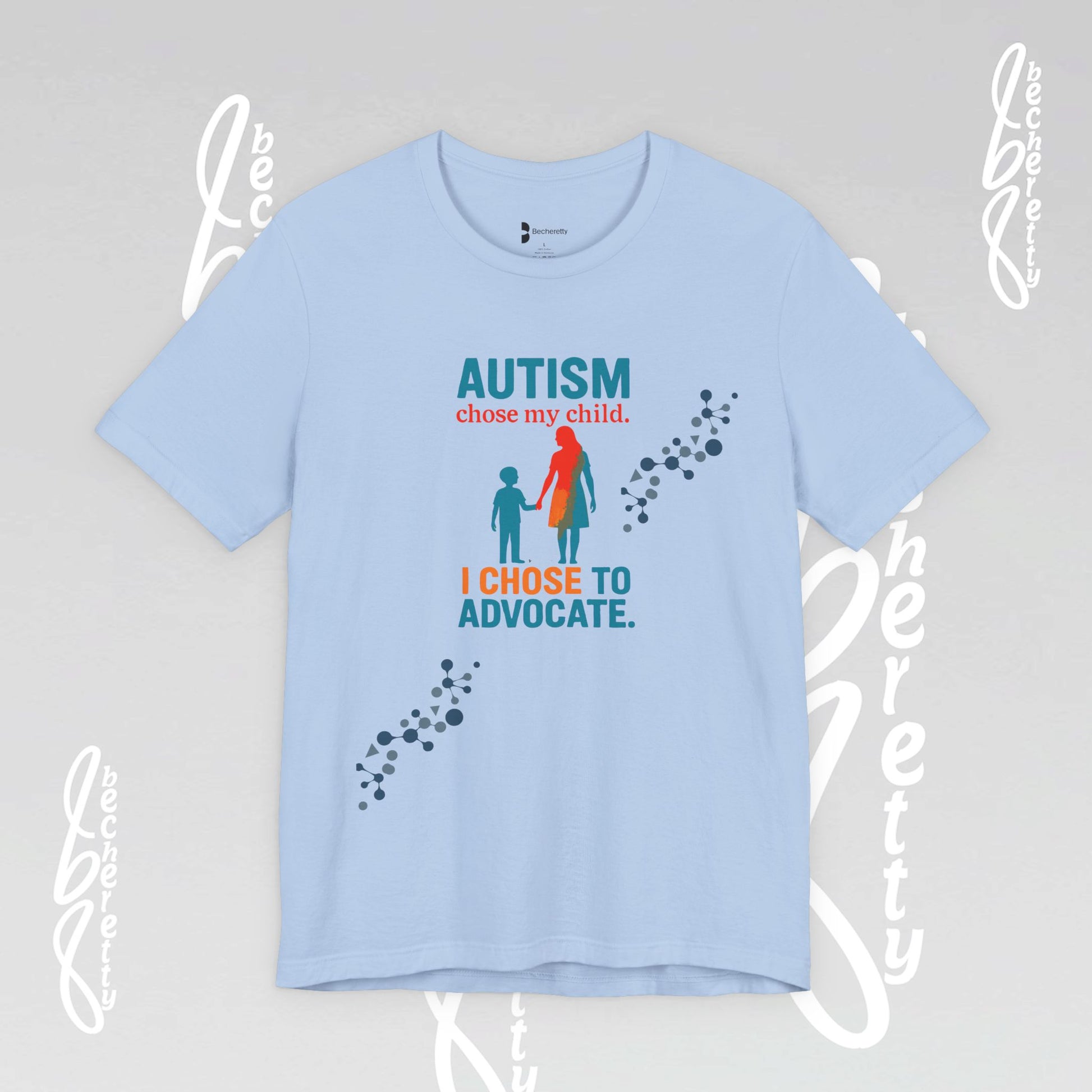 Light blue t-shirt with autism awareness phrase: Autism chose my child. I chose to advocate.